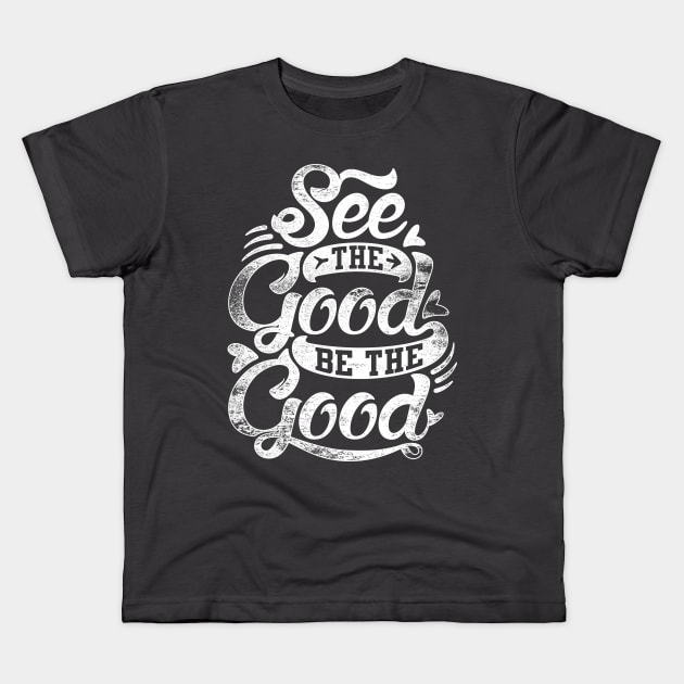 See The Good Be The Good Kids T-Shirt by Dedonk.Graphic